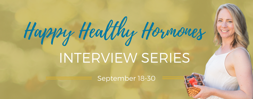 Happy Healthy Hormones Interview Series