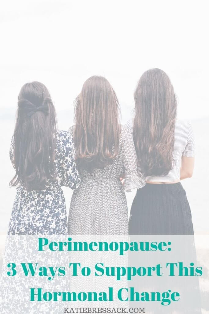 Perimenopause: 3 Ways To Support This Hormonal Change